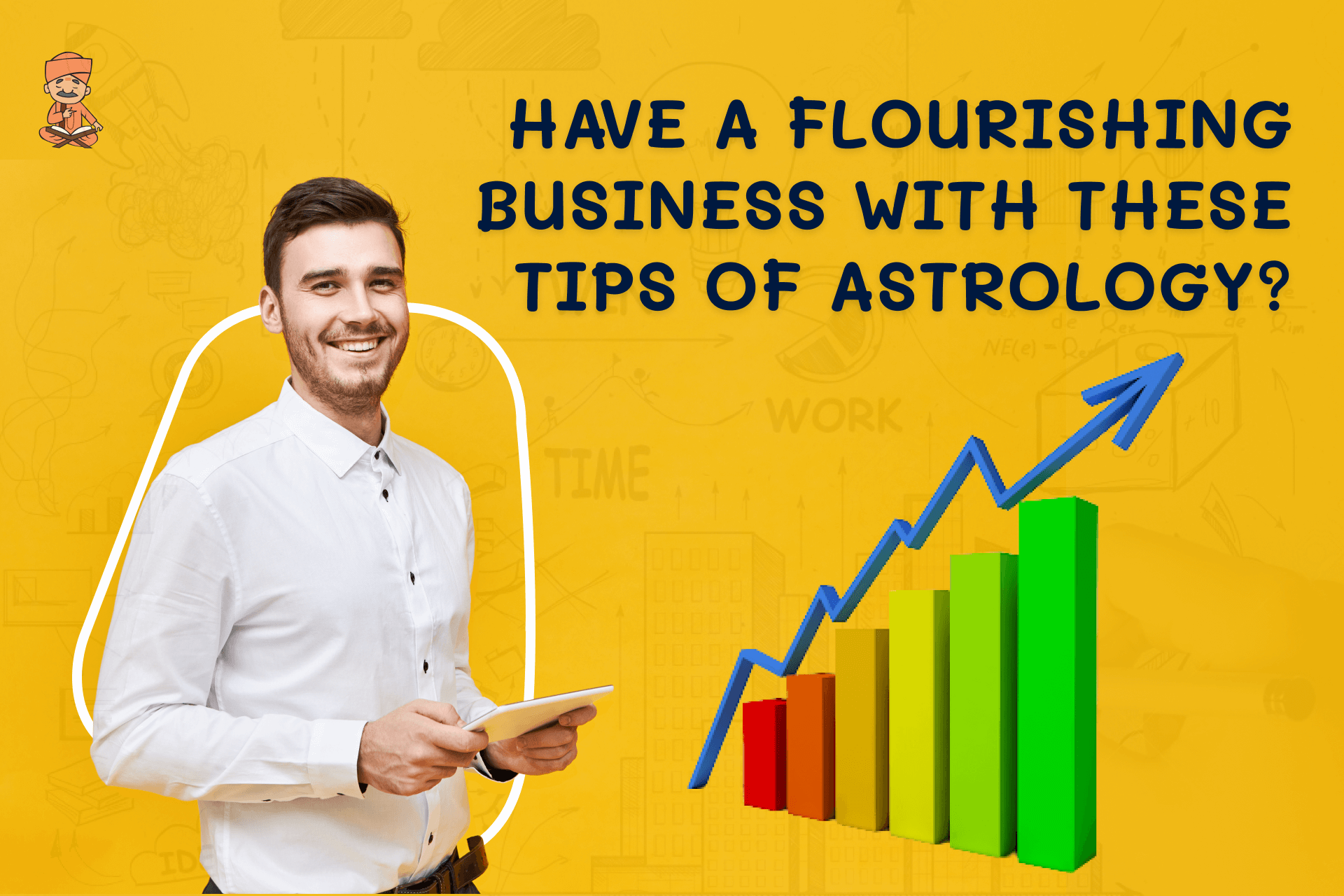 Have a Flourishing Business with These Tips of Astrology?