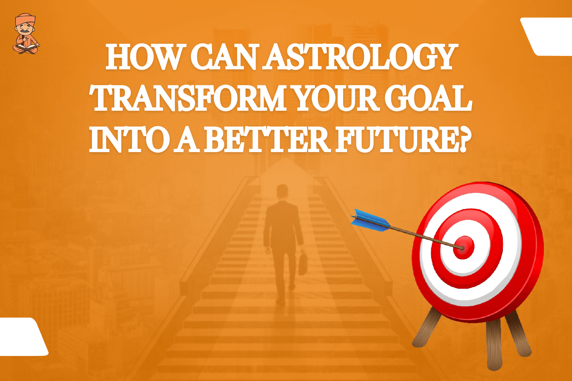 How can Astrology transform your goal into a better future?