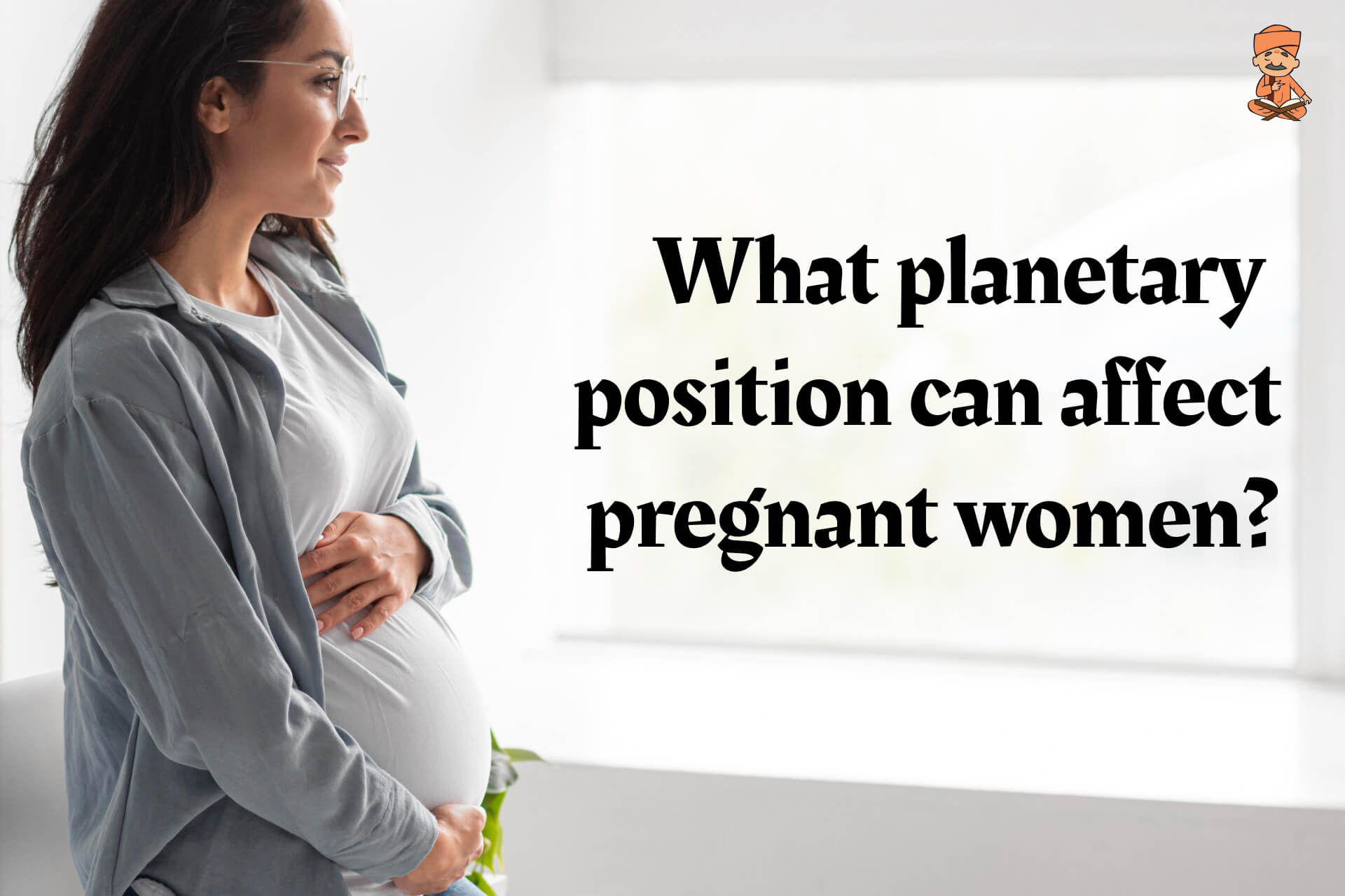 What Planetary Position Can Affect Pregnant Women?