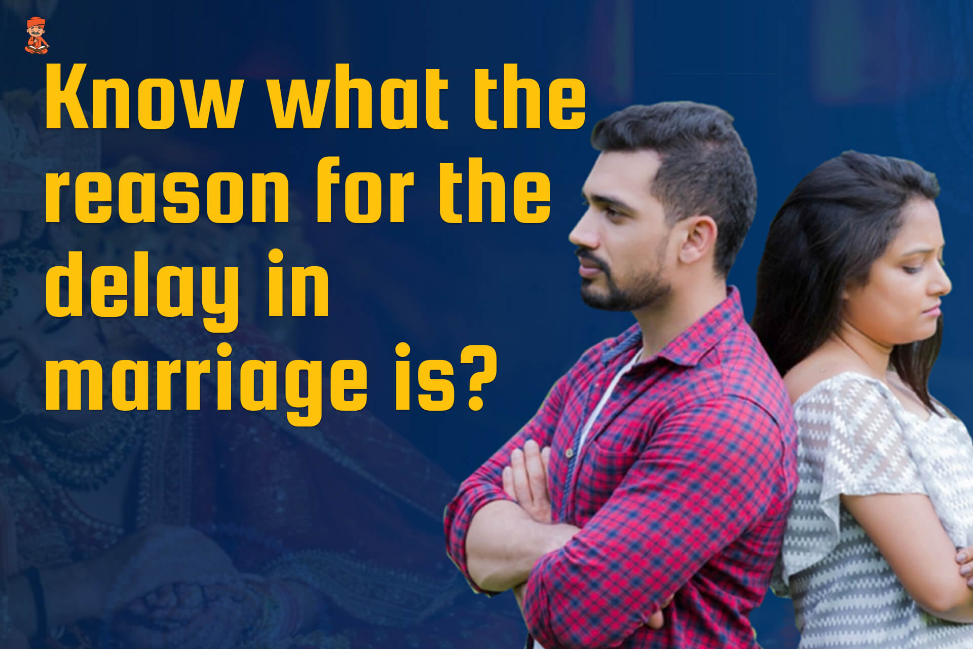 Know What The Reason For The Delay In Marriage Is