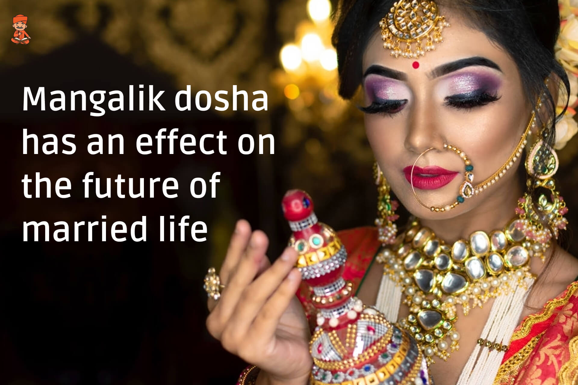 Mangalik Dosha has an Effect on The Future of Married Life
