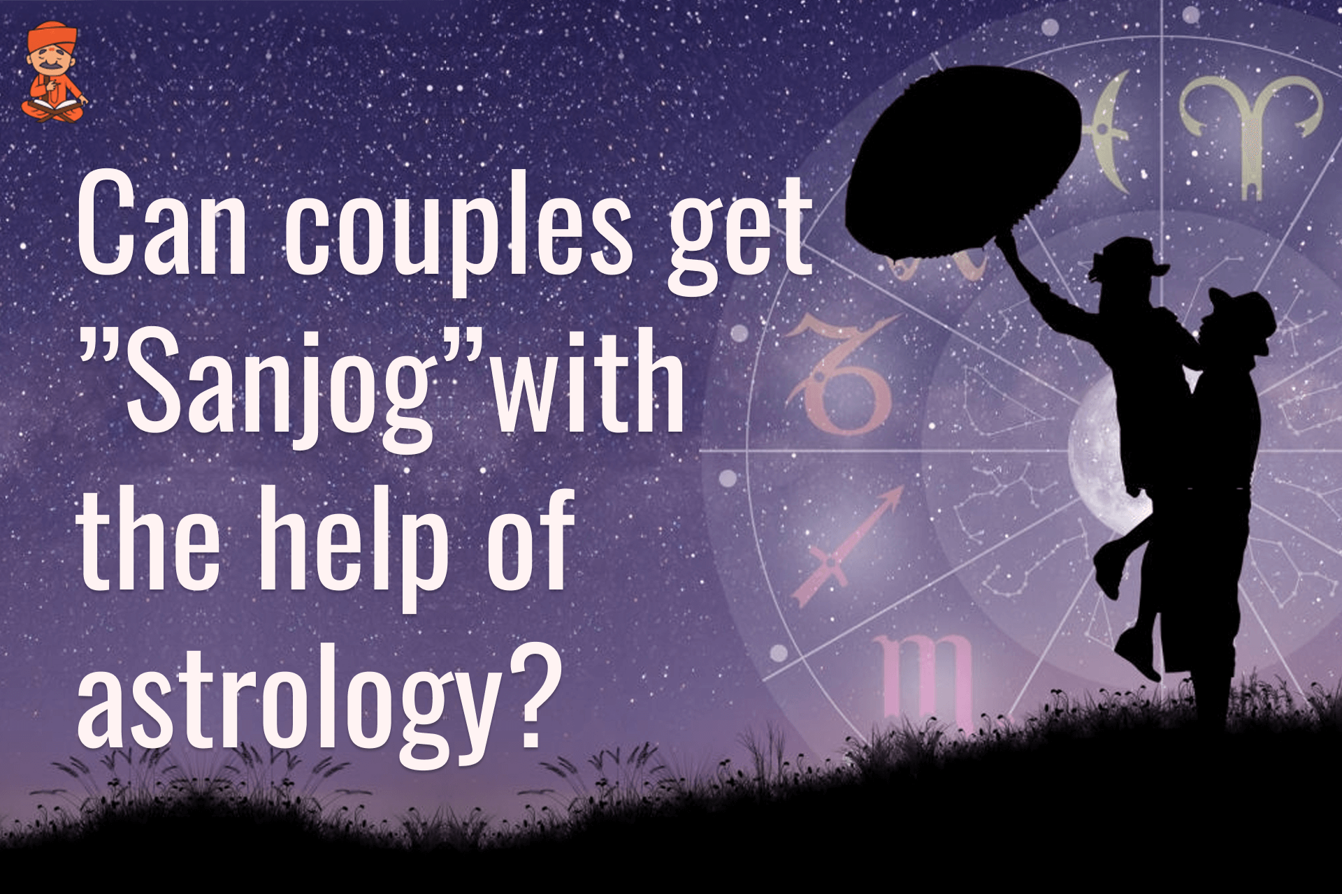 Can Couples Get “Sanjog” With The Help Of Astrology?