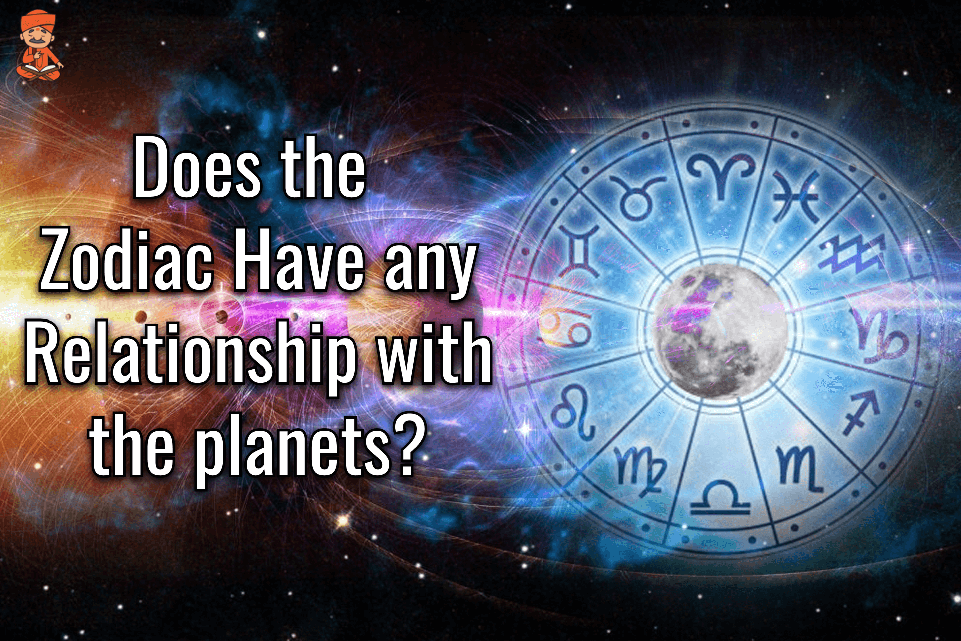 Does The Zodiac Have Any Relationship With The Planets