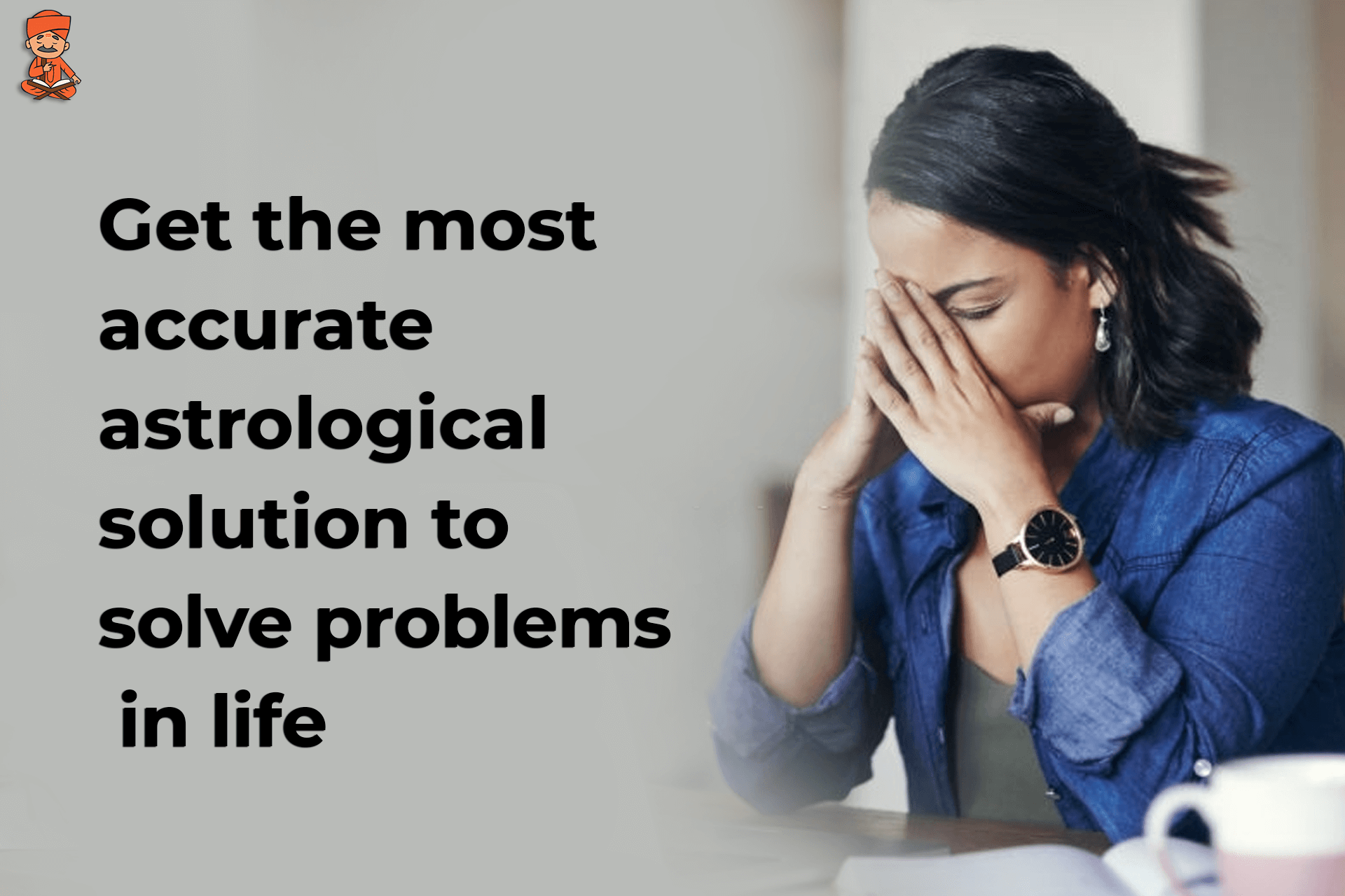 Get the Most Accurate Astrological Solution to Solve Problems in Life