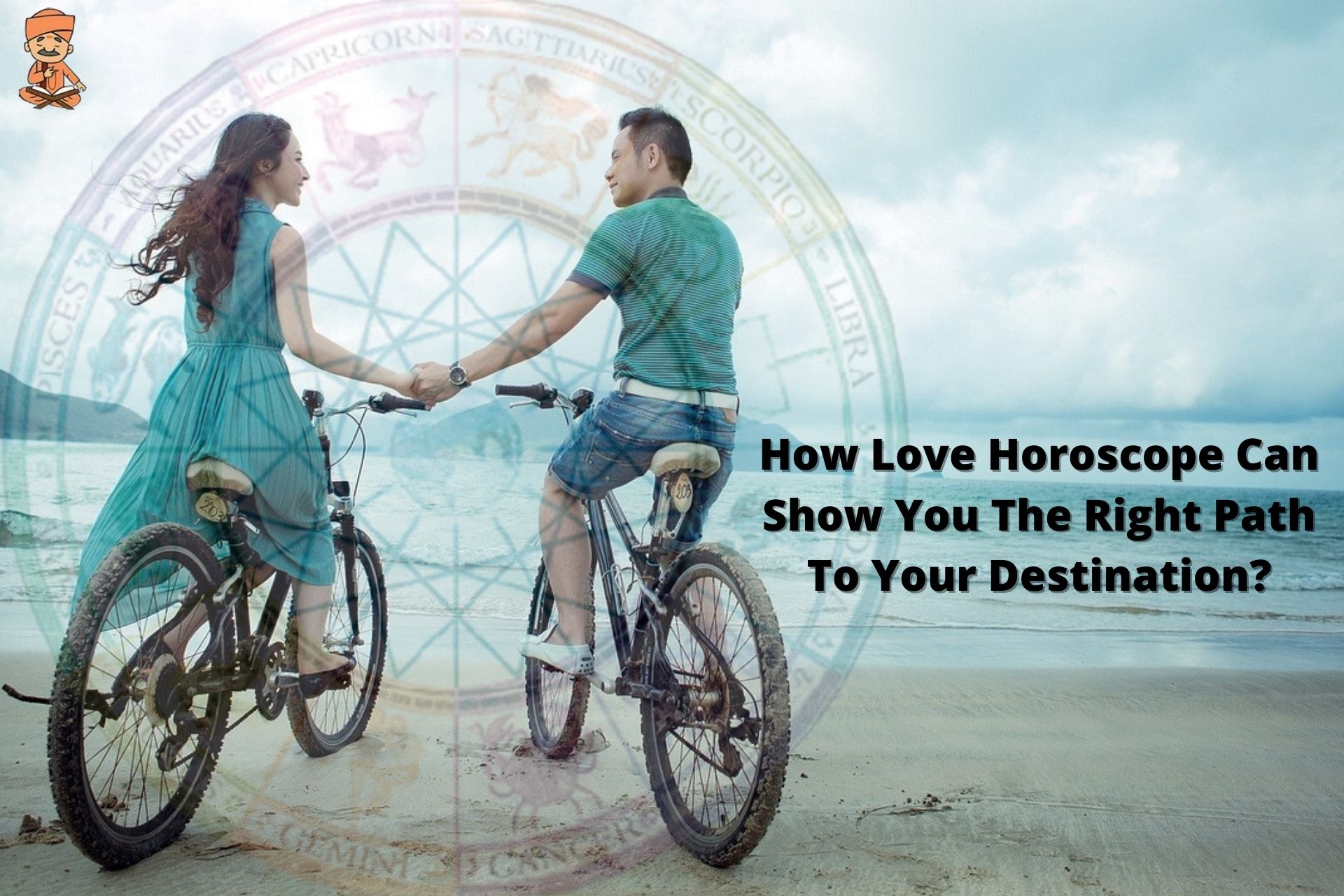 How Love Horoscope Can Show You The Right Path To Your Destination?