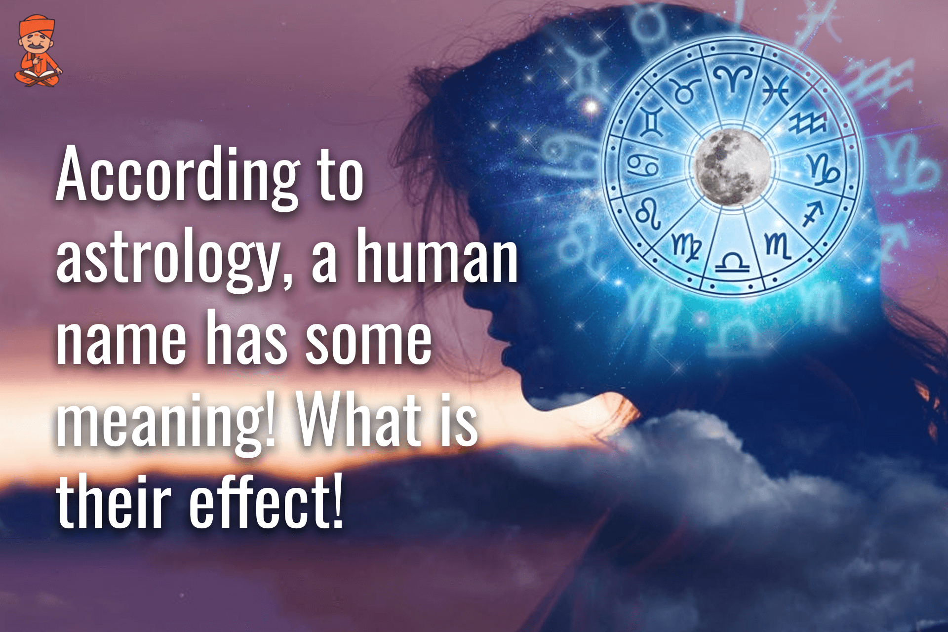 According To Astrology, A Human Name Has Some Meaning! What Is Their Effect!