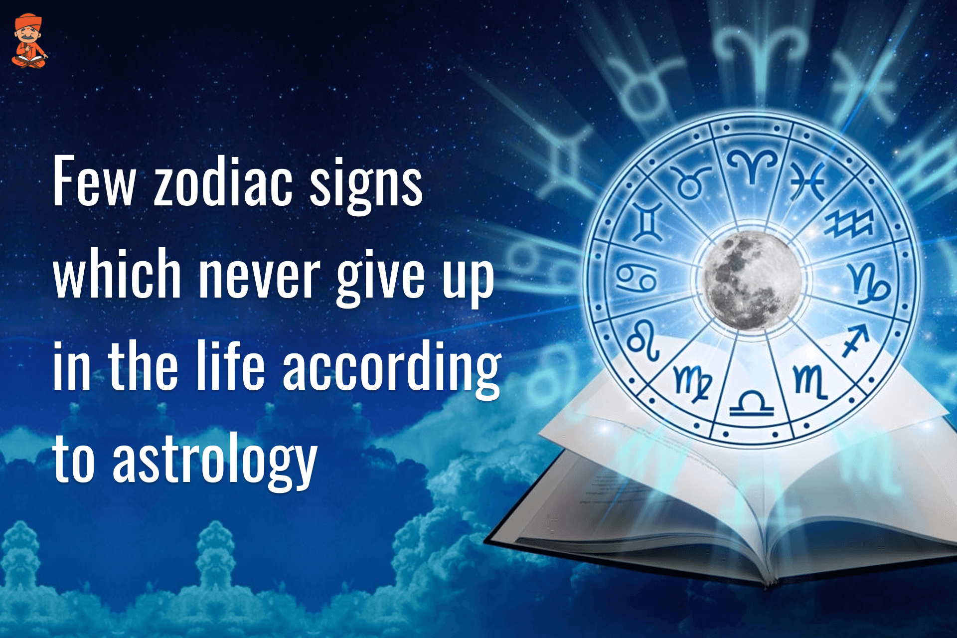 Few Zodiac Signs Which Never Give Up In The Life According To Astrology