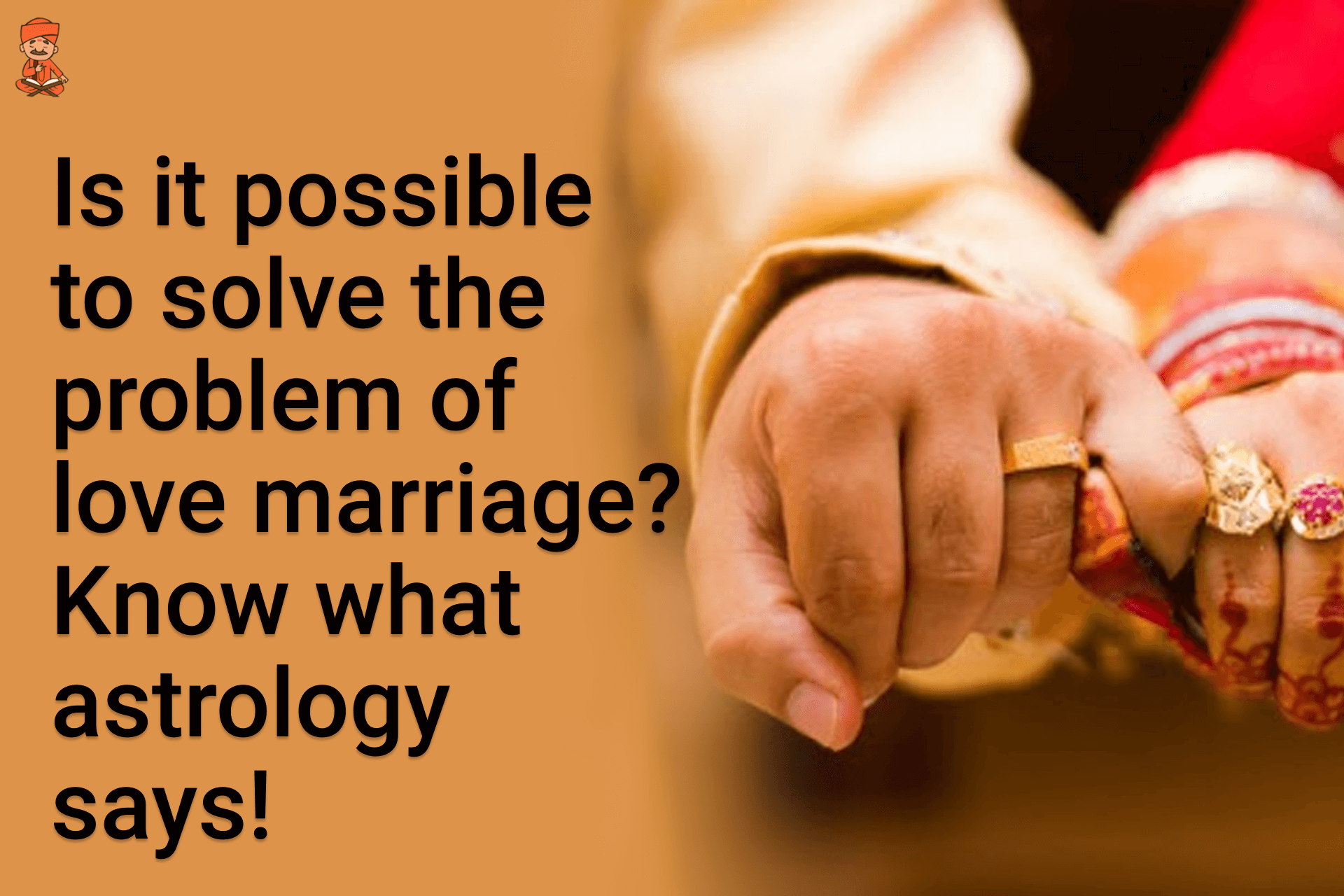 Is It Possible To Solve The Problem Of Love Marriage? Know What Astrology Says!