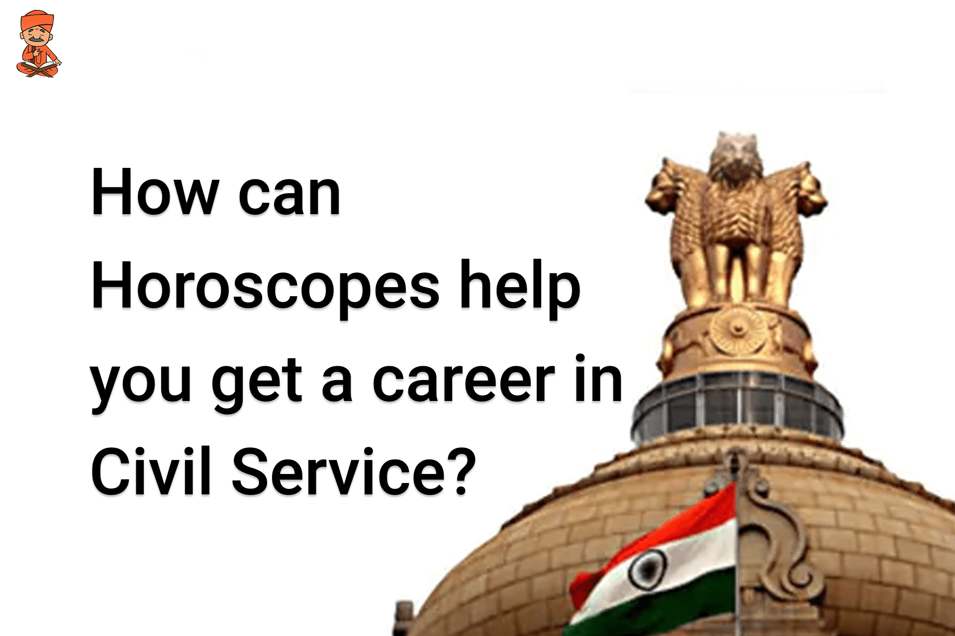 How can Horoscopes help you get a career in Civil Services?