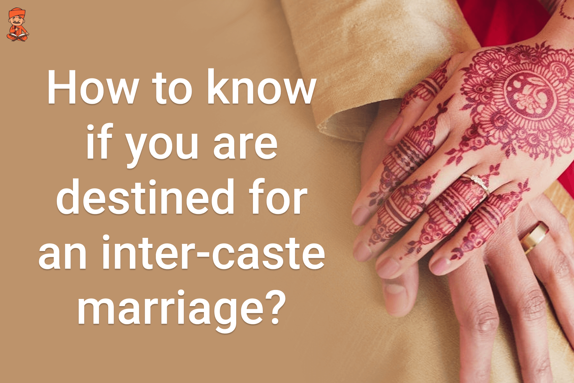 How To Know If You Are Destined For An Inter-caste Marriage?