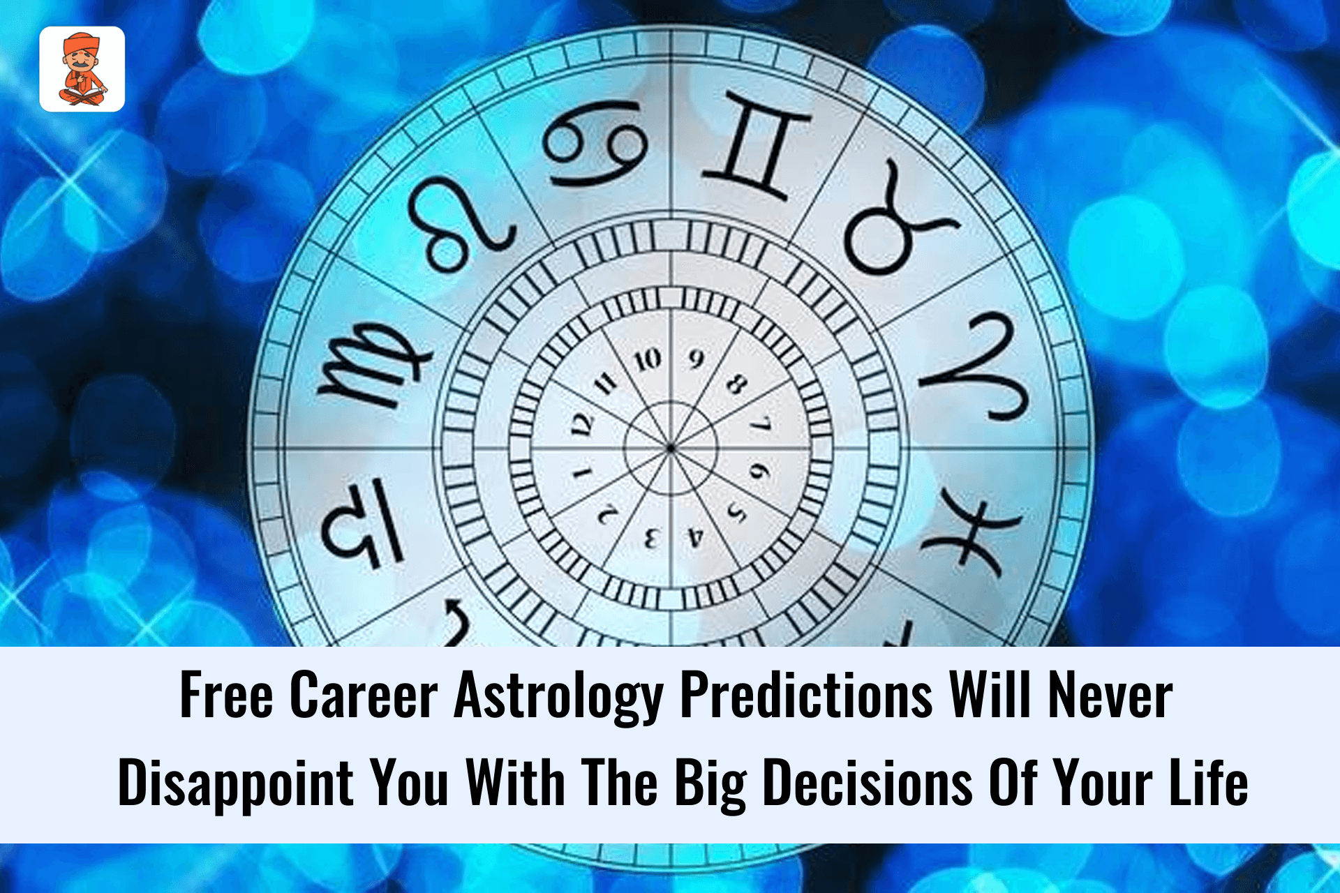 Free Career Astrology Prediction Will Never Disappoint You to Your Life