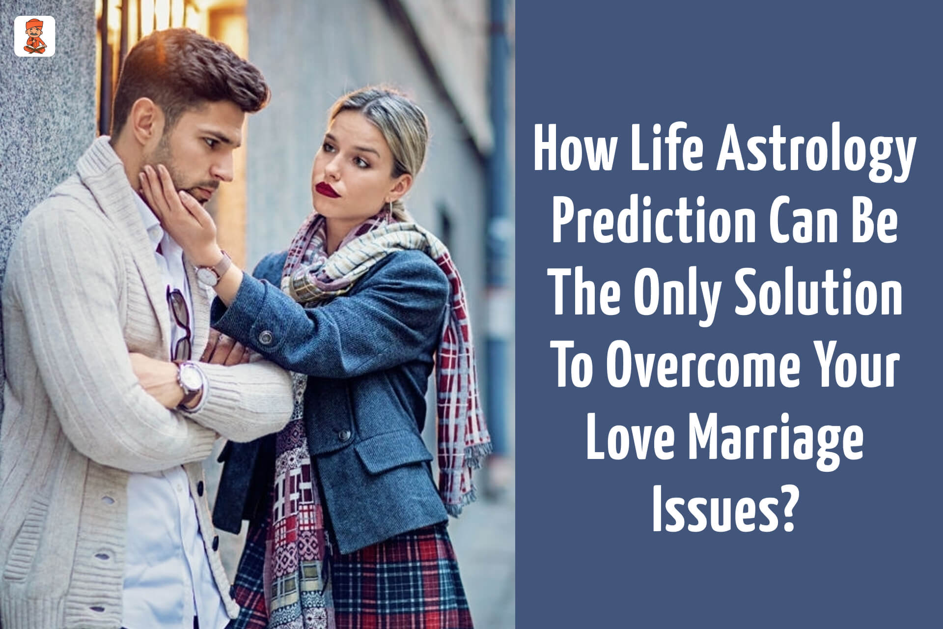 How Life Astrology Prediction Can Be The  Solution For Love Marriage Issues?
