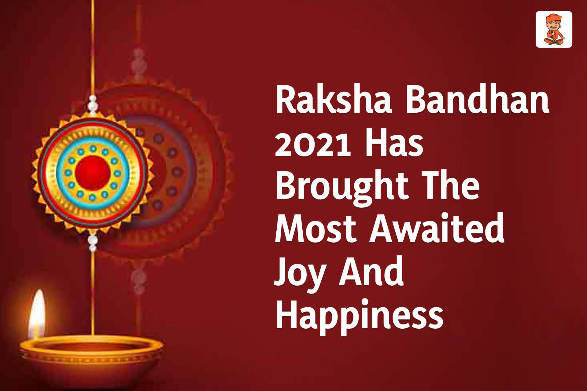 Raksha Bandhan 2021 Has Brought The Most Awaited Joy And Happiness