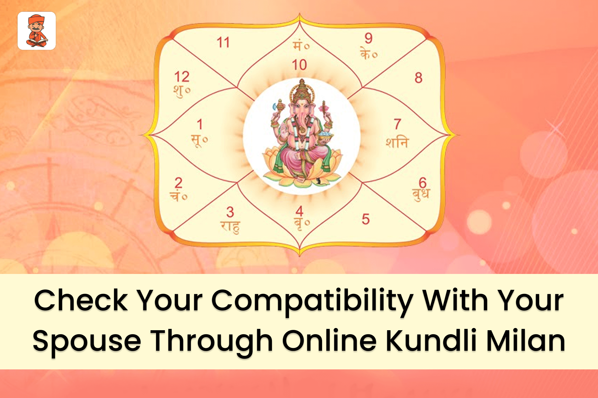 Check Your Compatibility With Your Spouse Through Online Kundali Milan