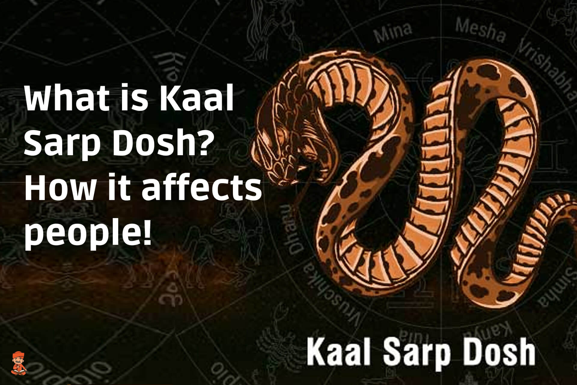 What Is Kaal Sarp Dosh? How It Affects People!