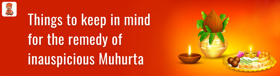 remedy of inauspicious Muhurta