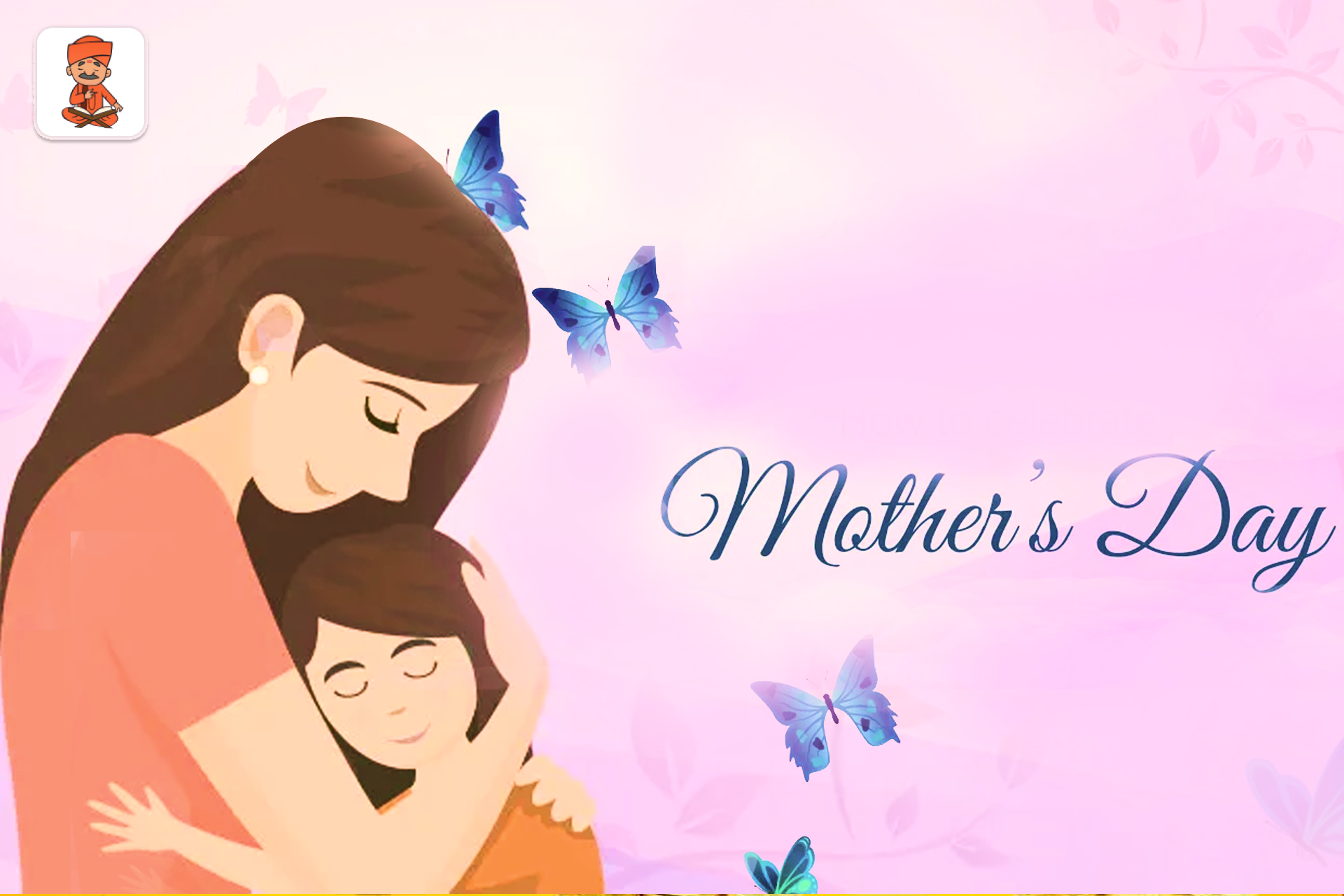 Mother’s Day क्यों मनाते हैं? कैसे हुई इसकी शुरुआत! आइए जानते हैं