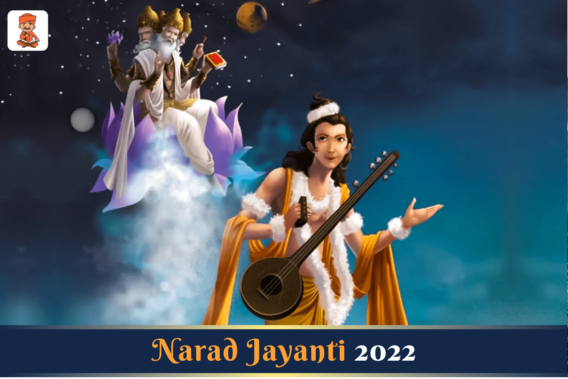 Narad Jayanti 2022: बेहद रोचक है नारद मुनि की कहानी! जाने इसका शुभ मुहूर्त व तिथि